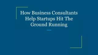 How Business Consultants Help Startups Hit The Ground Running
