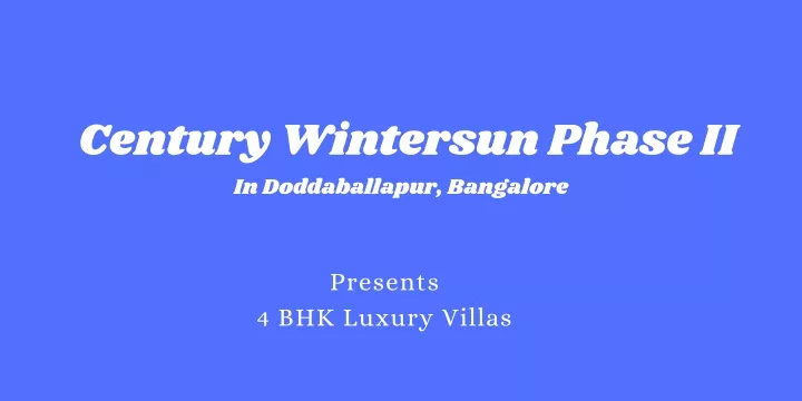century wintersun phase ii in doddaballapur
