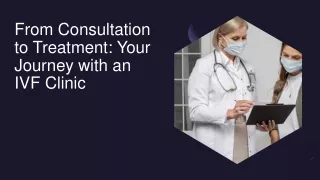 From Consultation to Treatment Your Journey with an IVF Clinic