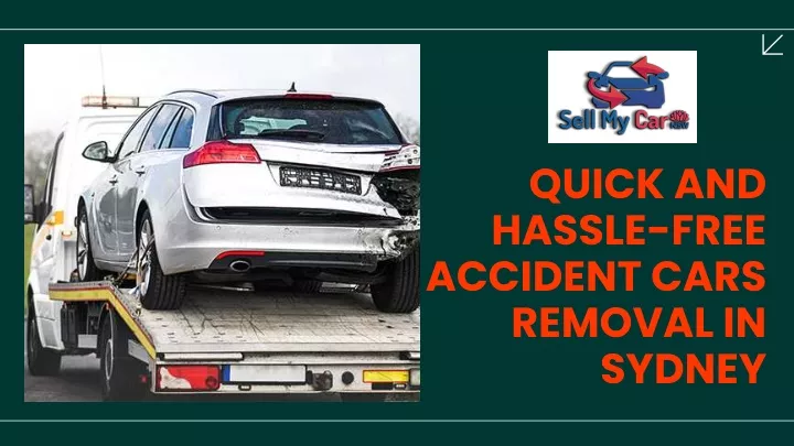 quick and hassle free accident cars removal in