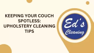 Keeping Your Couch Spotless Upholstery Cleaning Tips