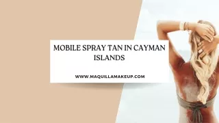 Mobile Spray Tan In Cayman Islands PPT