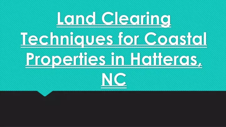 land clearing techniques for coastal properties in hatteras nc