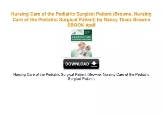 Nursing Care of the Pediatric Surgical Patient (Browne, Nursing Care of the Pediatric