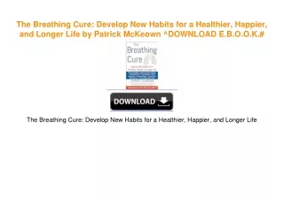 The Breathing Cure: Develop New Habits for a Healthier, Happier, and Longer Life by