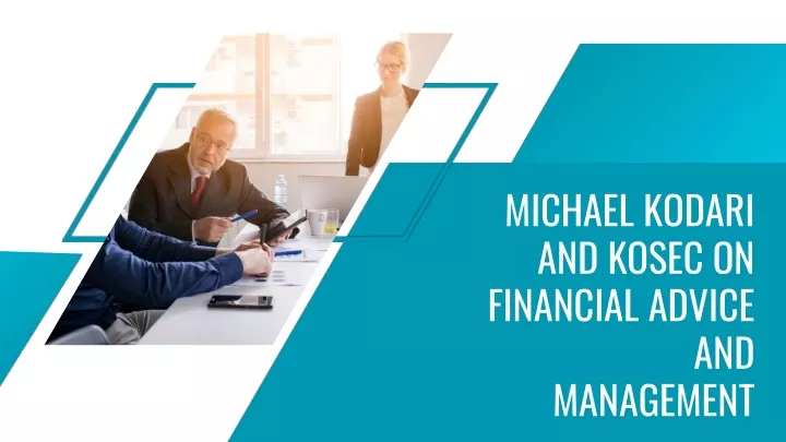 michael kodari and kosec on financial advice