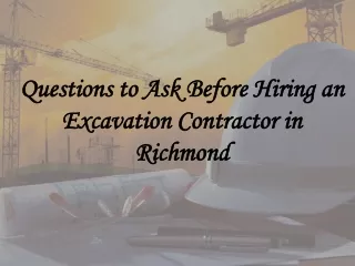 Questions to Ask Before Hiring an Excavation Contractor in Richmond