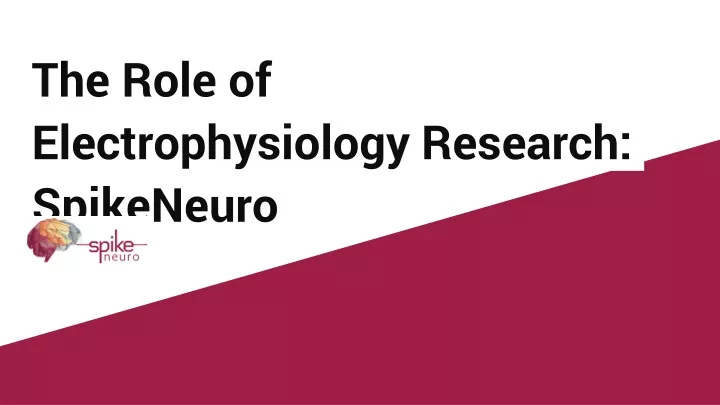 the role of electrophysiology research spikeneuro