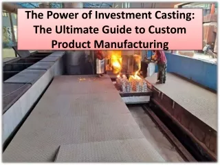 The Power of Investment Casting