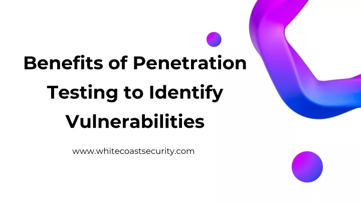 benefits of penetration testing to identify