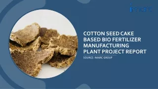 Cotton Seed Cake Based Bio Fertilizer Manufacturing Plant Project Report