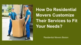 How Do Residential Movers Customize Their Services to Fit Your Needs?