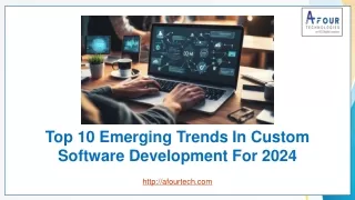 Top 10 Emerging Trends In Custom Software Development For 2024