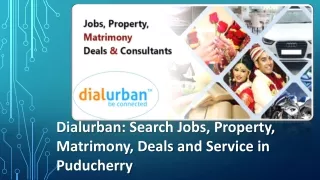 Dialurban Search Jobs, Property, Matrimony, Deals and Service in Puducherry