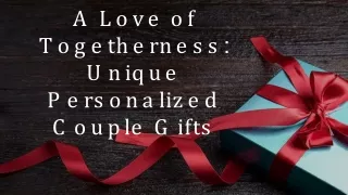 A Love of Togetherness: Unique Personalized Couple Gifts