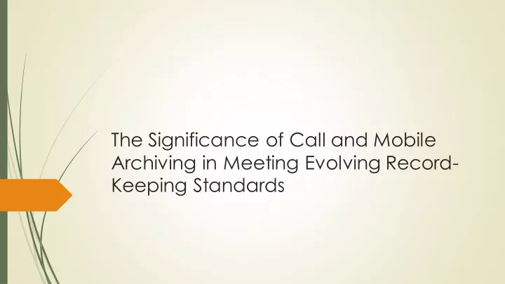 the significance of call and mobile archiving