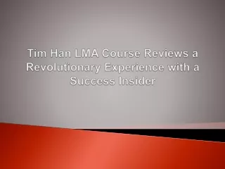 Tim Han LMA Course Reviews a Revolutionary Experience with a Success Insider