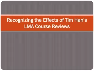 Recognizing the Effects of Tim Han’s LMA Course Reviews