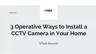 3 Operative Ways to Install a CCTV Camera in Your Home