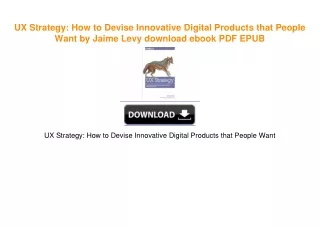 UX Strategy: How to Devise Innovative Digital Products that People Want by Jaime Levy PDF