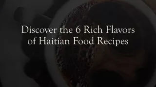 Discover the 6 Rich Flavors of Haitian Food Recipes