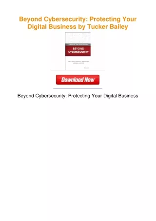Beyond Cybersecurity: Protecting Your Digital Business by Tucker Bailey