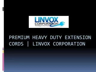 Premium Heavy Duty Extension Cords | Linvox Corporation