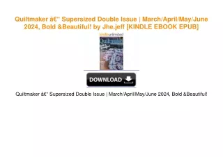 Quiltmaker â€“ Supersized Double Issue | March/April/May/June 2024, Bold & Beautiful! by