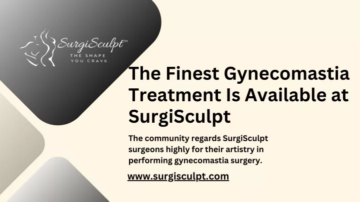 the finest gynecomastia treatment is available