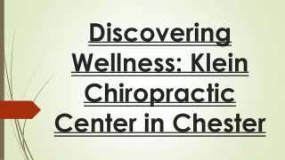 Discovering Wellness- Klein Chiropractic Center in Chester