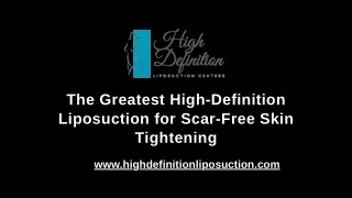 The Greatest High-Definition Liposuction for Scar-Free Skin Tightening