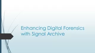 enhancing digital forensics with signal archive