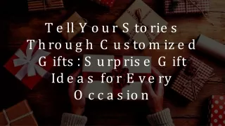 Tell Your Stories Through Customized Gifts_ Surprise Gift Ideas for Every Occasion