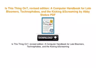 Is This Thing On?, revised edition: A Computer Handbook for Late Bloomers, Technophobes,