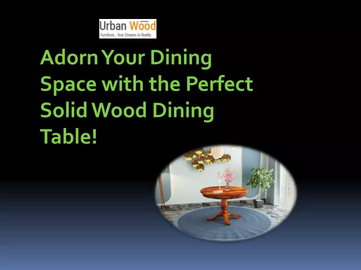 adorn your dining space with the perfect solid