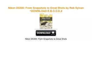 Nikon D5300: From Snapshots to Great Shots by Rob Sylvan ^DOWNLOAD E.B.O.O.K.#