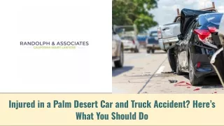 Injured in a Palm Desert Car and Truck Accident? Here’s What You Should Do