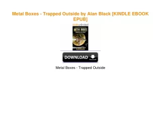 Metal Boxes - Trapped Outside by Alan Black ^DOWNLOAD E.B.O.O.K.#