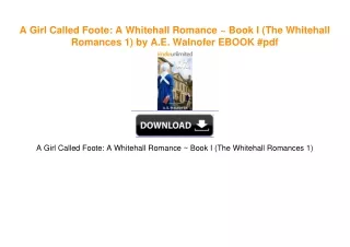 A Girl Called Foote: A Whitehall Romance ~ Book I (The Whitehall Romances 1) by A.E.