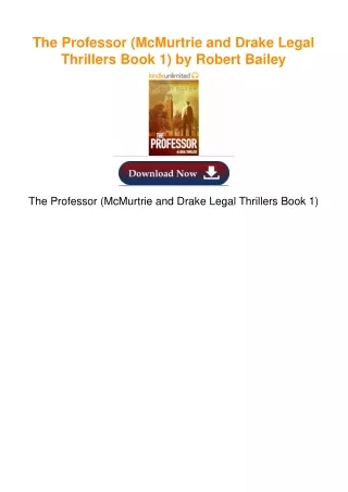 The Professor (McMurtrie and Drake Legal Thrillers Book 1) by Robert Bailey