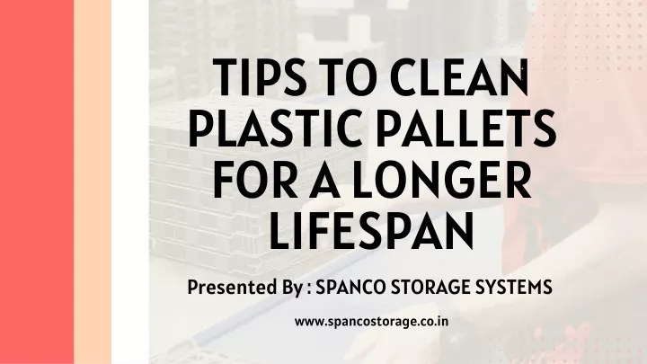 tips to clean plastic pallets for a longer