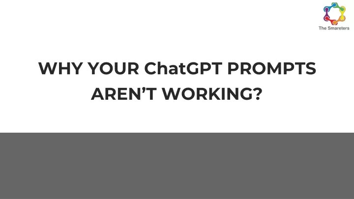 why your chatgpt prompts aren t working