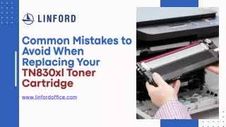 Common Mistakes to Avoid When Replacing Your TN830xl Toner Cartridge