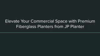 Elevate Your Commercial Space with Premium Fiberglass Planters from JP Planter (1)