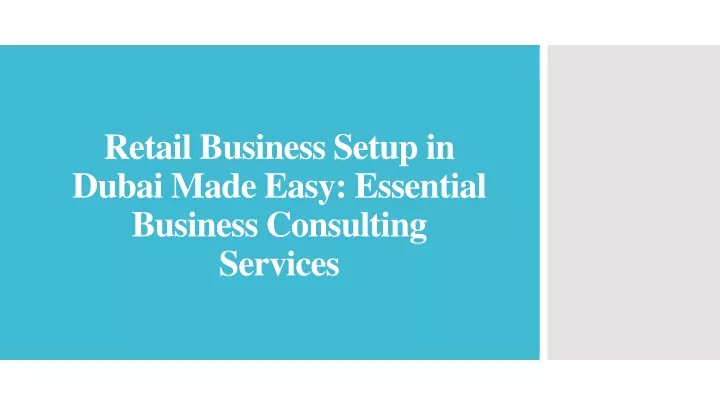 retail business setup in dubai made easy essential business consulting services