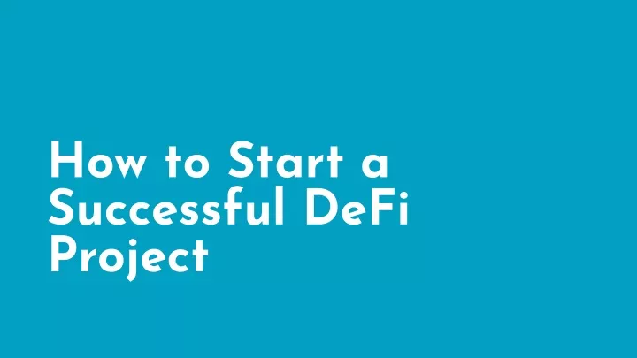 how to start a successful defi project