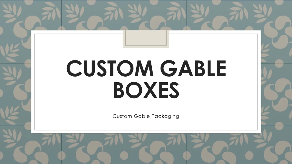 PPT - Custom Gable Boxes PowerPoint Presentation, free download - ID ...