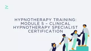 Becoming a Clinical Hypnotherapy Specialist - Advanced Training and Certification