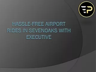 Hassle-Free Airport Rides in Sevenoaks with Executive