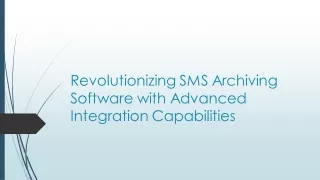 revolutionizing sms archiving software with